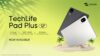 TechLife Pad Plus 12 Launch PR